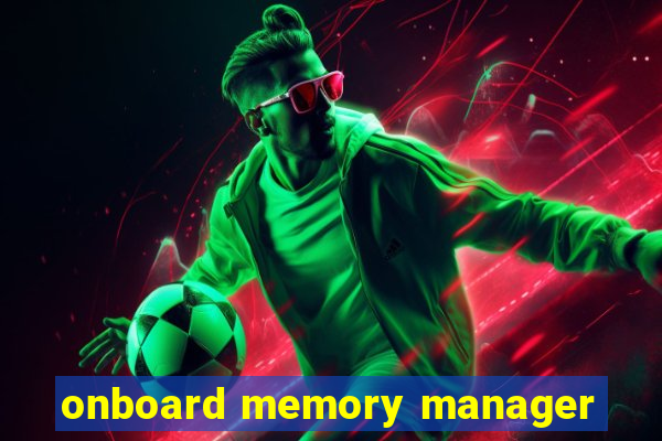 onboard memory manager