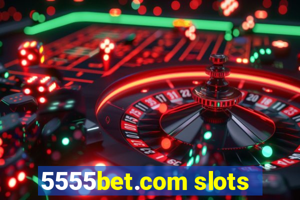 5555bet.com slots