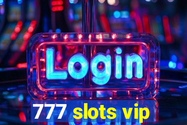 777 slots vip