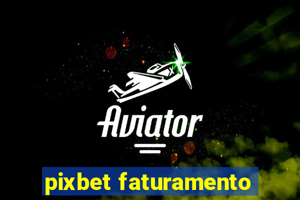 pixbet faturamento