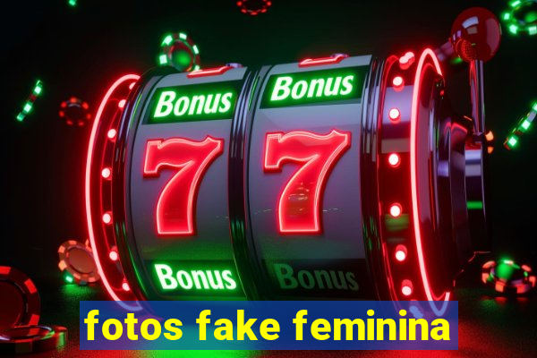 fotos fake feminina