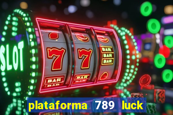 plataforma 789 luck é confiável