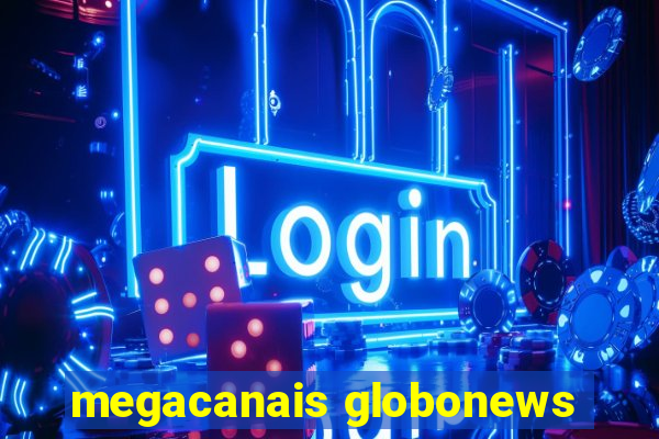 megacanais globonews