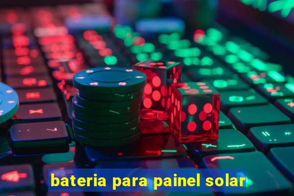 bateria para painel solar