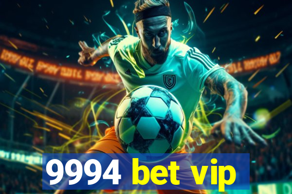 9994 bet vip