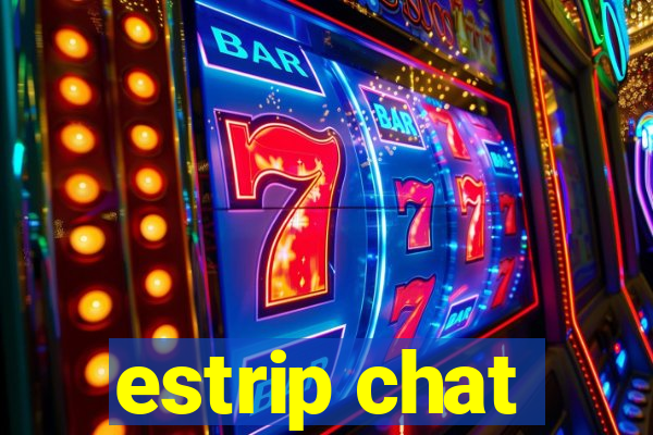 estrip chat