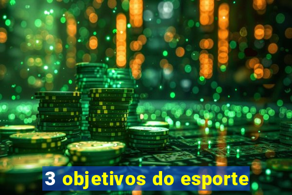 3 objetivos do esporte