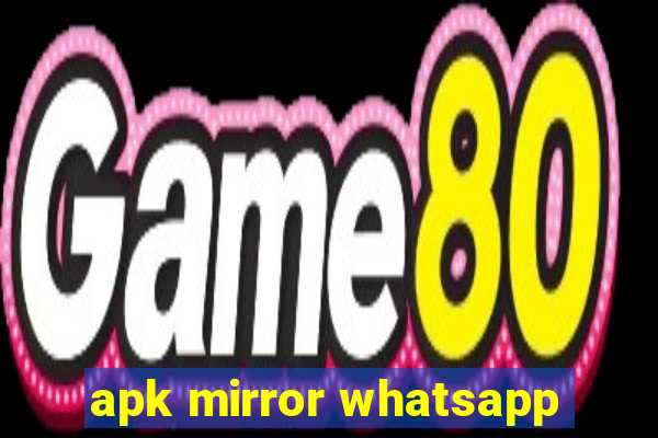 apk mirror whatsapp