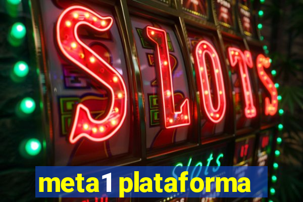 meta1 plataforma