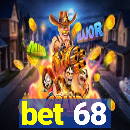 bet 68