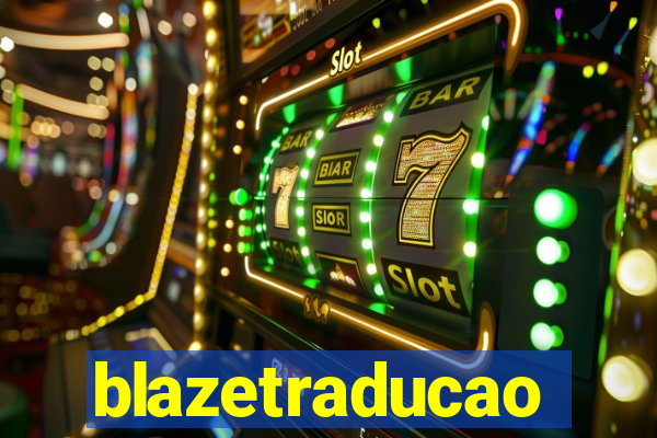 blazetraducao