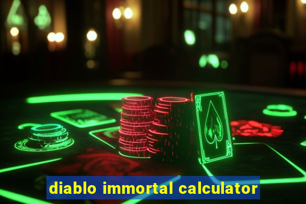 diablo immortal calculator