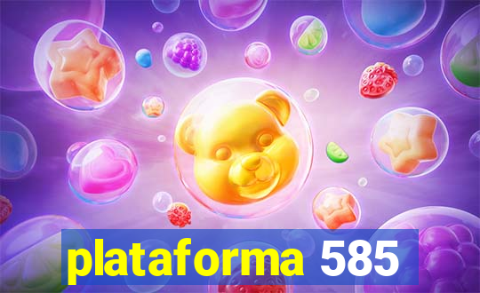 plataforma 585