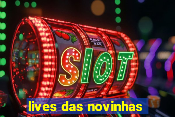 lives das novinhas