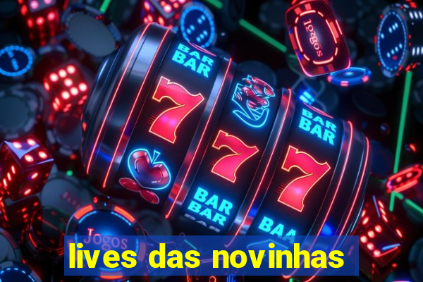 lives das novinhas