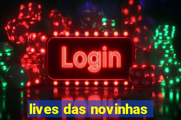 lives das novinhas