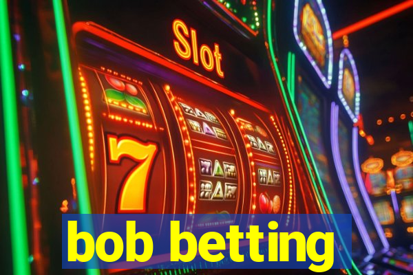 bob betting