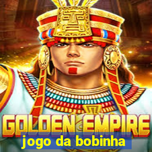 jogo da bobinha