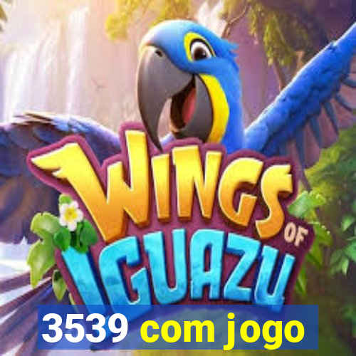 3539 com jogo