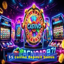 $5 casino deposit bonus