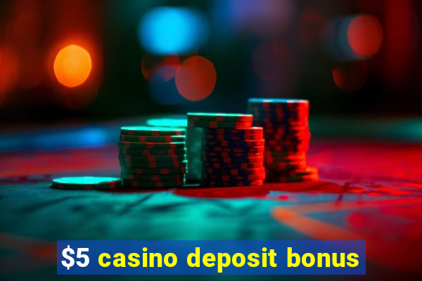 $5 casino deposit bonus