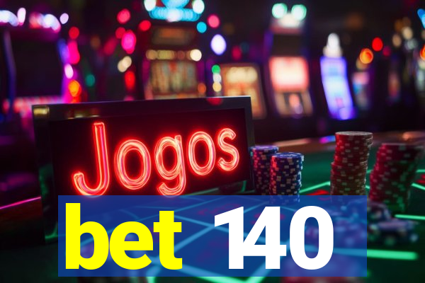 bet 140