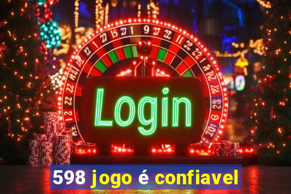 598 jogo é confiavel