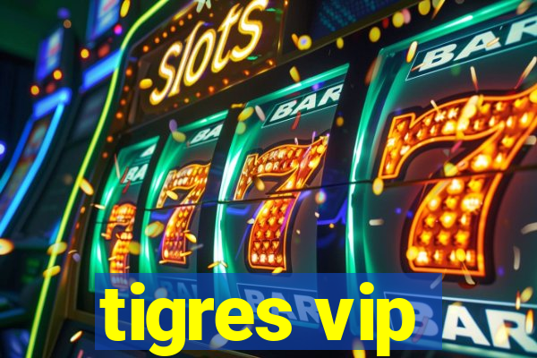 tigres vip