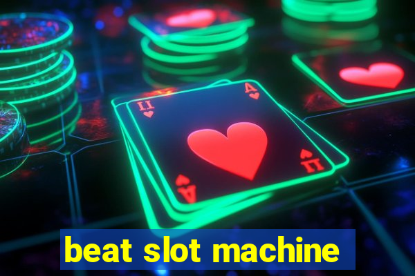 beat slot machine