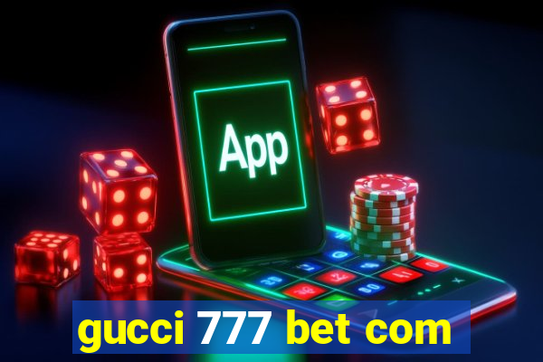 gucci 777 bet com