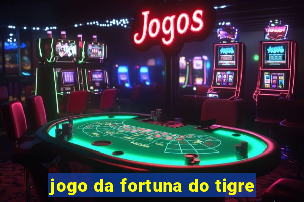 jogo da fortuna do tigre