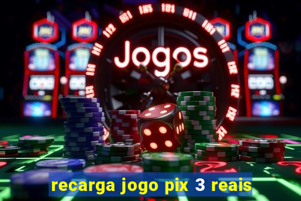 recarga jogo pix 3 reais