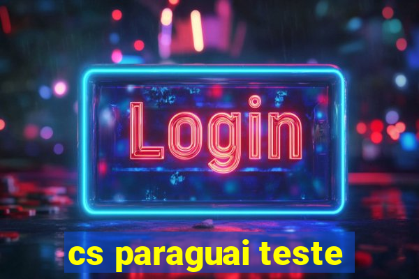 cs paraguai teste