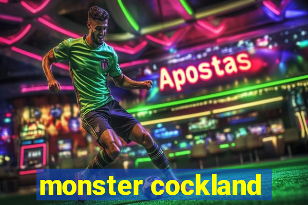 monster cockland