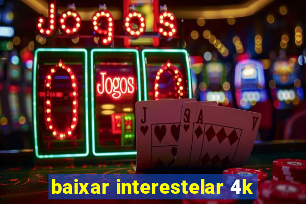 baixar interestelar 4k