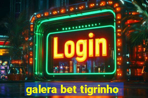 galera bet tigrinho