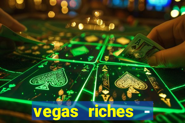 vegas riches - casino games