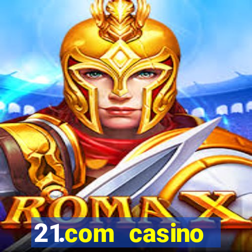 21.com casino betting online