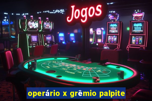 operário x grêmio palpite