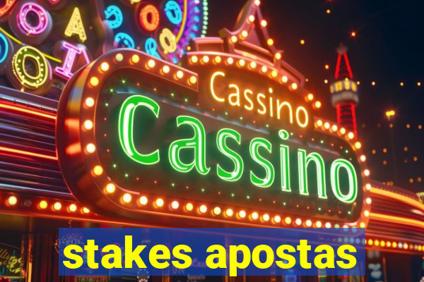 stakes apostas