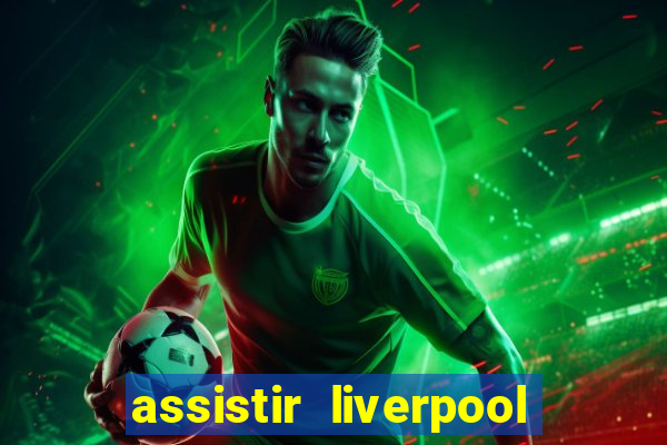 assistir liverpool x manchester city ao vivo futemax