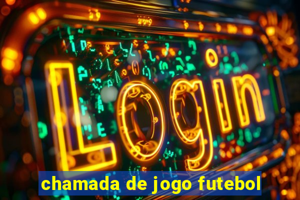 chamada de jogo futebol