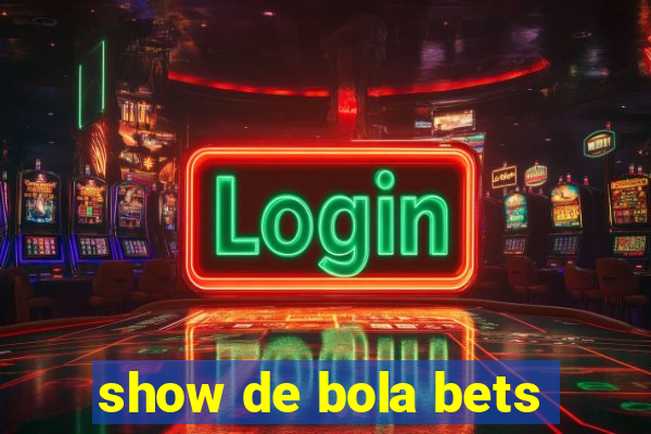 show de bola bets