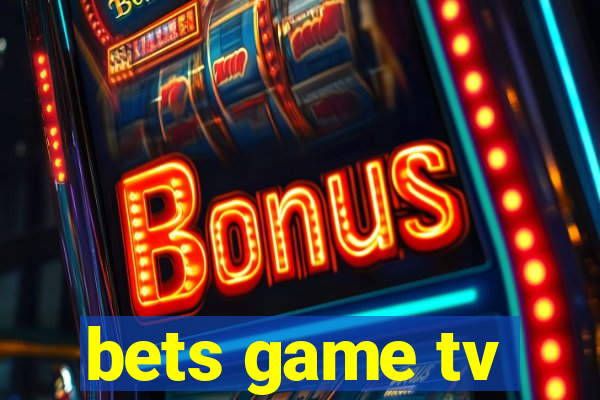 bets game tv