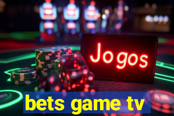 bets game tv