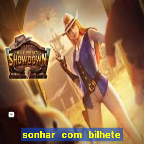 sonhar com bilhete de loteria