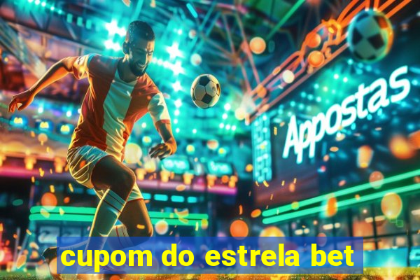 cupom do estrela bet