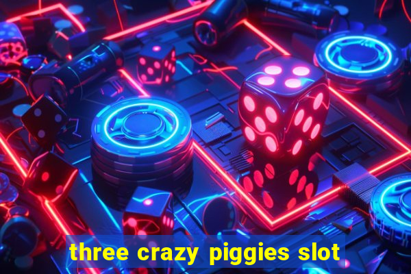 three crazy piggies slot