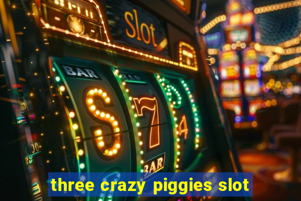 three crazy piggies slot