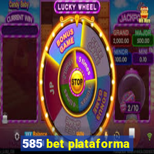 585 bet plataforma